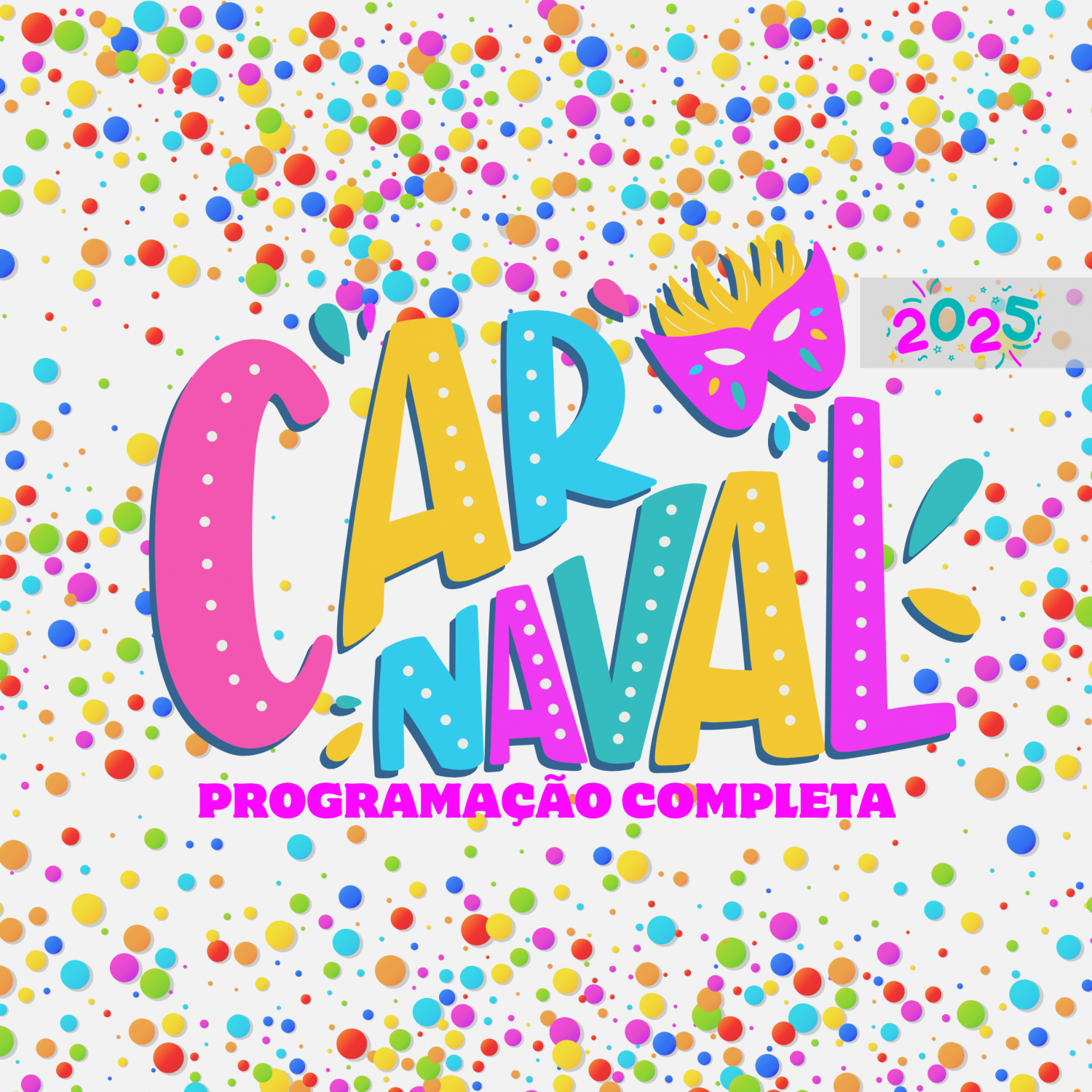Arte com serpentinas e escrita “Carnaval 2025 programação completa”. Fim da descrição.
