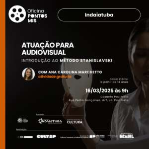 rte com informações da oficina gratuita de "Atuação para Audiovisual - Introdução ao Método Stanislavski” que acontecerá no dia 16 de março em Indaiatuba