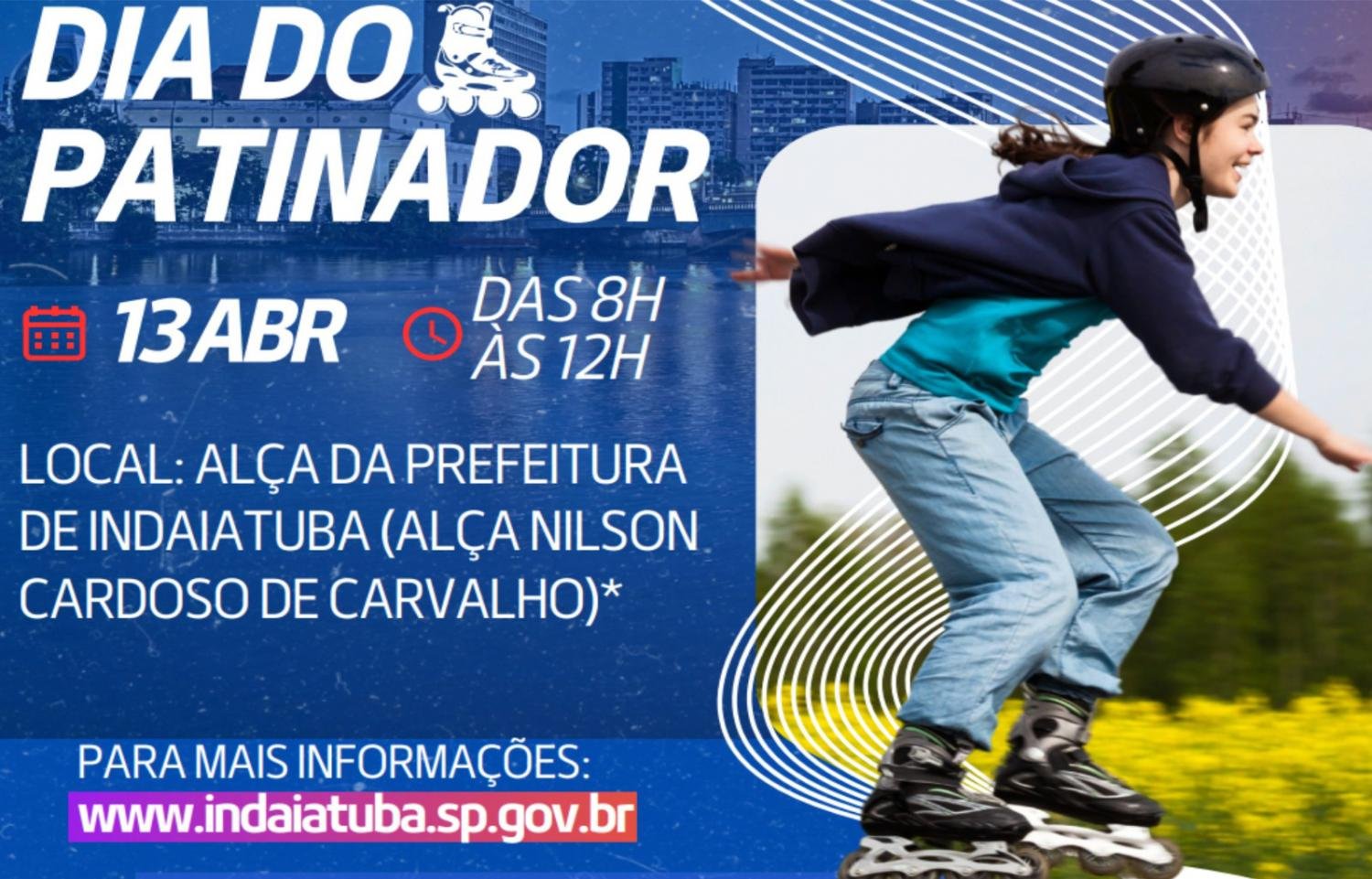 Arte com uma jovem com capacete patinando, com escrito à esquerda “Dia do Patinador”, 13 abr, das 8h às 12h, para mais informações www.indaiatuba.sp.gov.br.