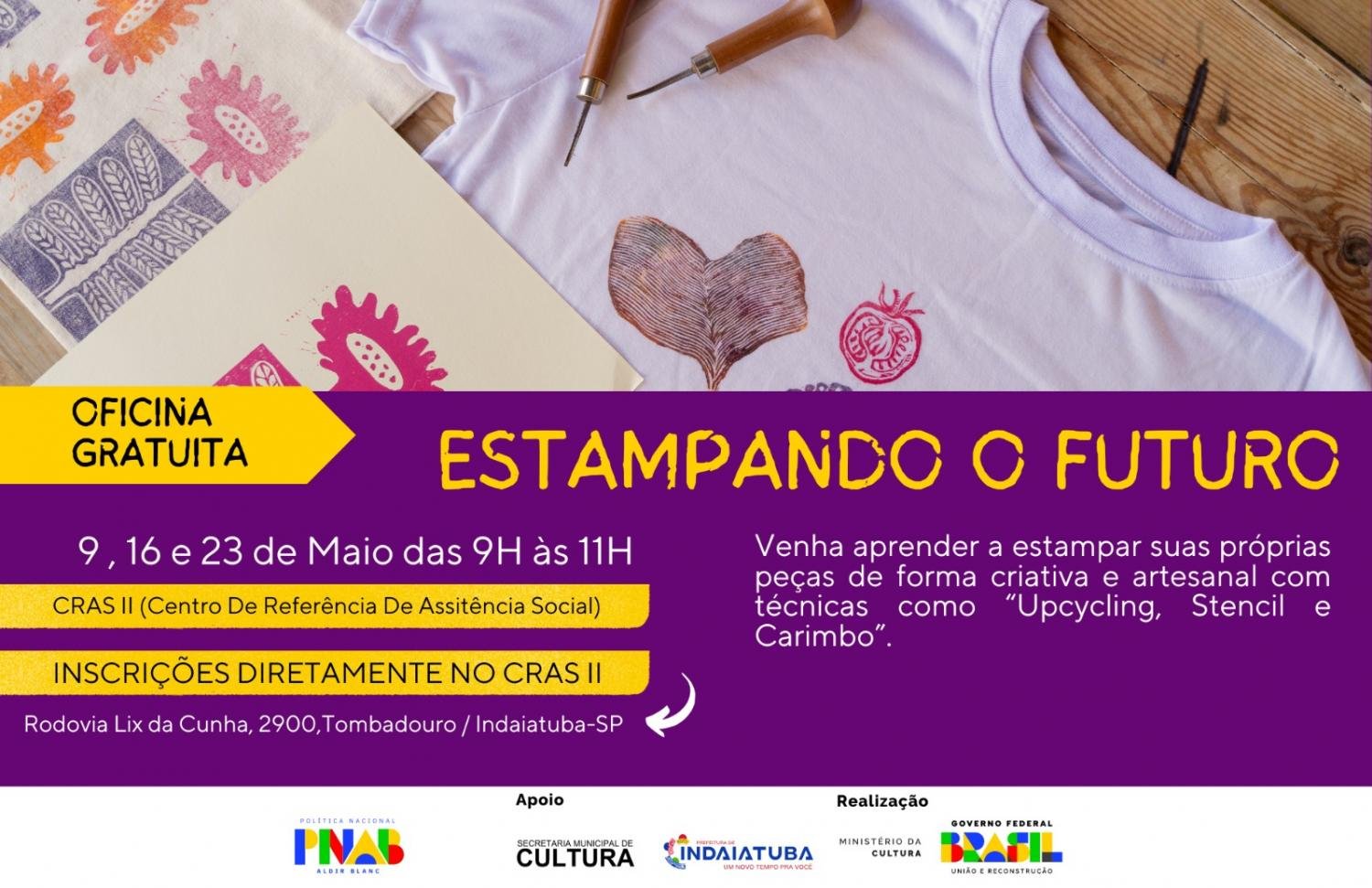 Na arte consta foto de camiseta com estampa artesanal, moldes de estampa, escrito oficina gratuita, inscrições diretamente no Cras II, Estampando o Futuro, venha aprender a estampar suas próprias peças de forma criativa e artesanal com técnicas como “Upcycling, stencil e carimbo.